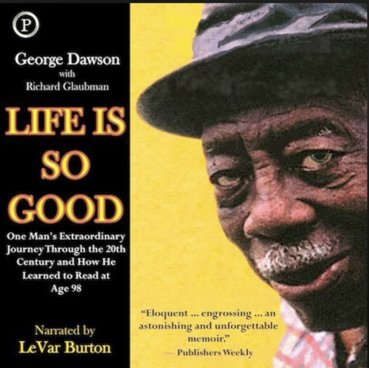 Life Is So Good: One Man's Extraordinary Journey through the 20th Century and How he Learned to Read at Age 98