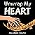 Unwrap My Heart: Or, It's T...