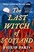 The Last Witch of Scotland