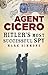 Agent Cicero: Hitler’s Most Successful Spy
