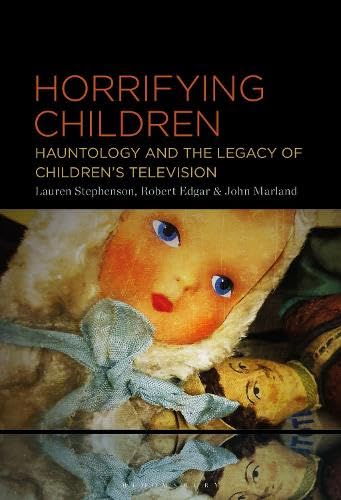 Horrifying Children: Hauntology and the Legacy of Children’s Television (Hardcover)