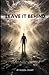 Leave It Behind: The one dr...