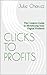 Clicks to Profits : The Cre...