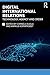 Digital International Relations: Technology, Agency and Order (Routledge Studies in Conflict, Security and Technology)