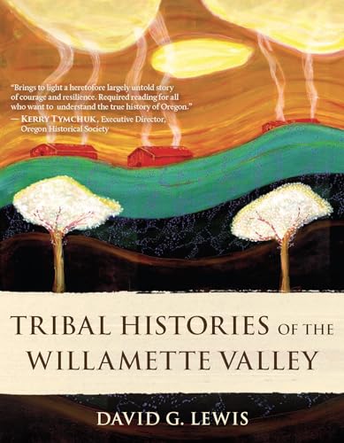 Tribal Histories of the Willamette Valley (Kindle Edition)