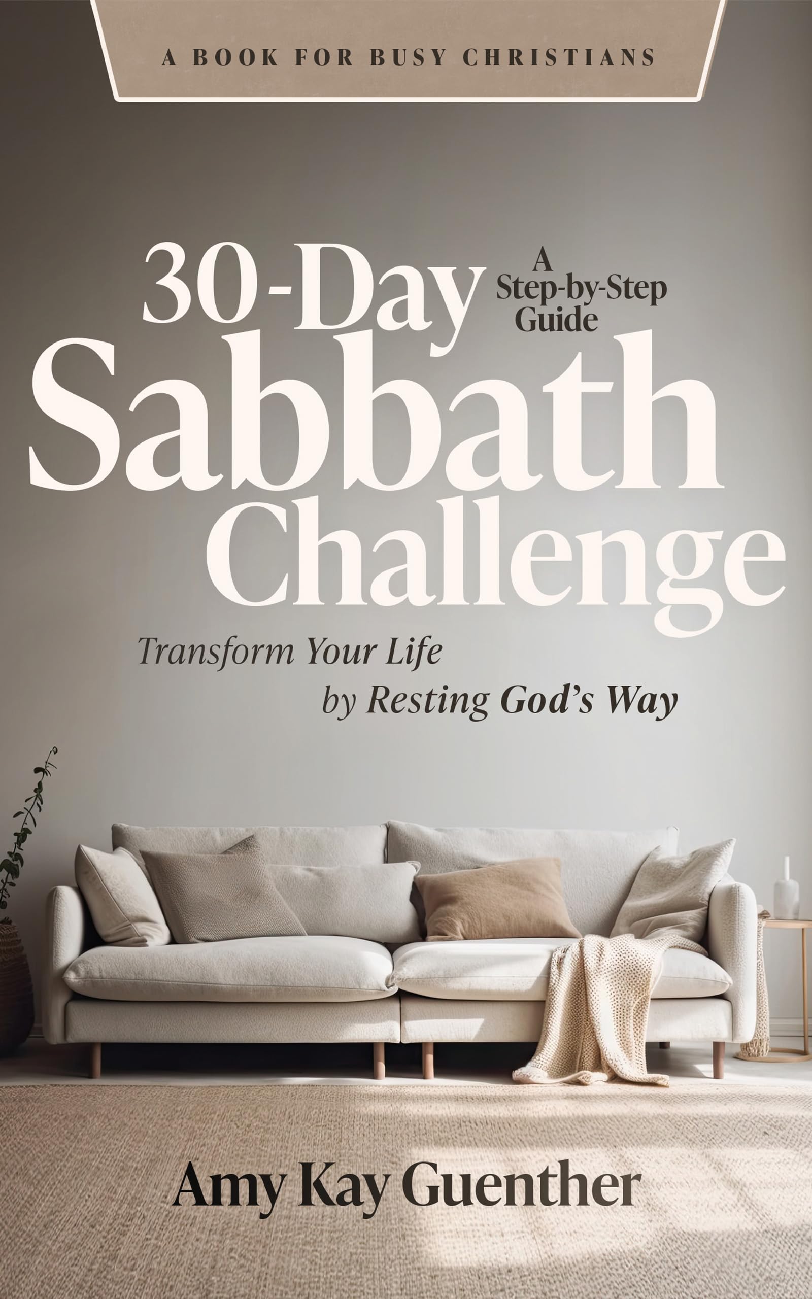30-Day Sabbath Challenge: Transform Your Life by Resting God’s Way (Kindle Edition)