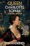 Queen Charlotte Sophia by Tina Andrews
