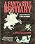 A Fantastic Bestiary: Beasts and Monsters in Myth and Folklore