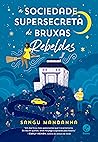 Book cover for A sociedade supersecreta de bruxas rebeldes