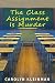 The Class Assignment Is Murder by Carolyn Kleinman