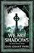 We Are Shadows by Gail Grant Park