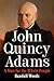 John Quincy Adams: A Man fo...