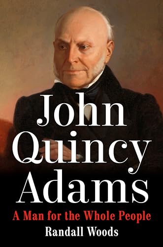 John Quincy Adams: A Man for the Whole People (Hardcover)