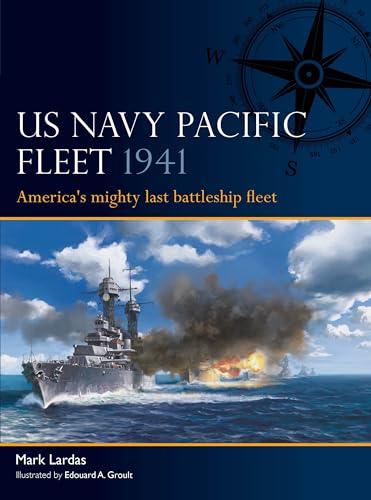 US Navy Pacific Fleet 1941: America's Mighty Last Battleship Fleet (Osprey Fleet #7)