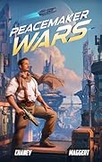 Peacemaker Wars: A Backyard Starship Series