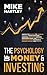 The Psychology of Money & Investing by Mike Hartley