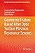 Geometric Feature-Based Fiber Optic Surface Plasmon Resonance Sensors (Springer Tracts in Electrical and Electronics Engineering)