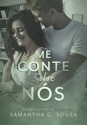 Me Conte Sobre Nós: Uma Comédia Romântica com Enemies to Lovers (Portuguese Edition)