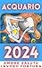 ACQUARIO OROSCOPO 2024 SU AMORE, FORTUNA, LAVORO, SALUTE, SOLDI, FAMIGLIA: #1 PREVISIONI ACQUARIO 2024 SU AMORE, FORTUNA, LAVORO, CARRIERA, SALUTE, SOLDI, ... & TAROCCHI Vol. 23) (Italian Edition)