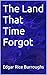 The Land That Time Forgot
