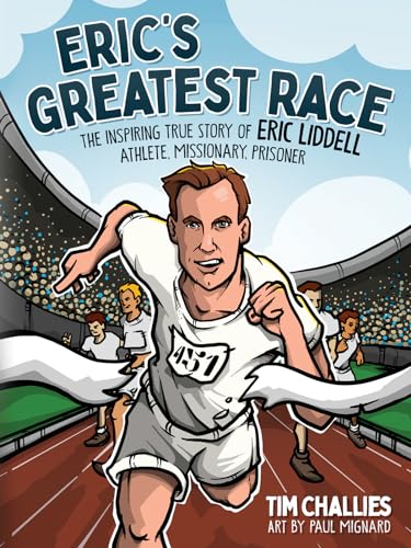 Eric's Greatest Race: The Inspiring True Story of Eric Liddell - Athlete, Missionary, Prisoner (Hardcover)