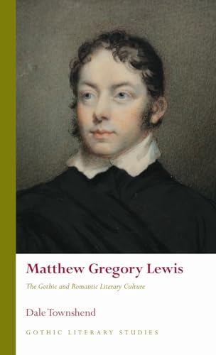 Matthew Gregory Lewis: The Gothic and Romantic Literary Culture (Gothic Literary Studies)
