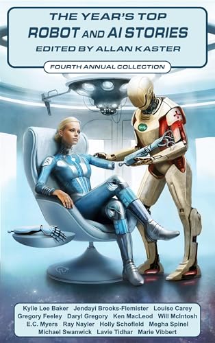 The Year's Top Robot and AI Stories: Fourth Annual Collection (Kindle Edition)