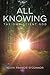 All KNOWING: THE OMNISCIENT...