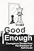 Good Enough: Courageous Sto...