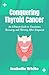 Conquering Thyroid Cancer: ...
