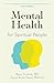 Mental Health for Spiritual...