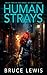 Human Strays: Book 2 - The ...