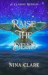 Raise the Dead by Nina Clare