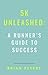 5K Unleashed: A Runner's Gu...