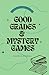 Good Grades & Mystery Games