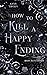 How to kill a Happy Ending