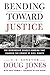 Bending Toward Justice: The...