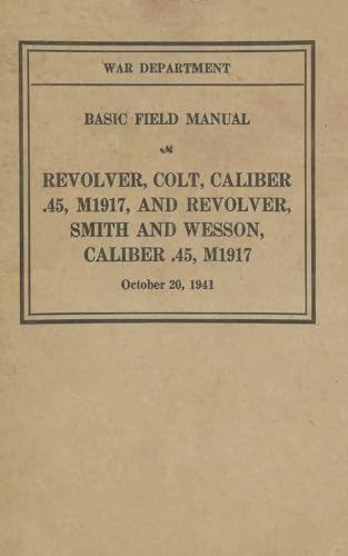 M1917 Revolver Colt & Smith & Wesson Basic Field Manual FM 23-36 (Paperback)