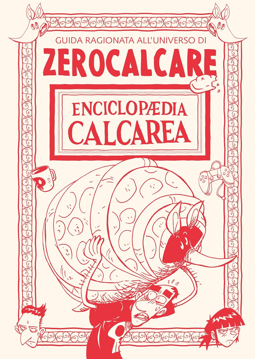 Enciclopædia Calcarea: Guida ragionata all'universo di Zerocalcare (Hardcover)