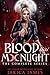 Blood & Moonlight: The Complete Series (Blood and Moonlight, #1-3)