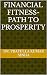 Financial Fitness-Path to Prosperity by Dr. Prafulla Kumar Sinha