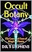 Occult Botany: The Lore and Uses of Magical Plants