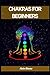 Chakras for Beginners: A Co...