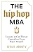 The Hip-Hop MBA: Lessons in Cut-Throat Capitalism from Rap’s Moguls