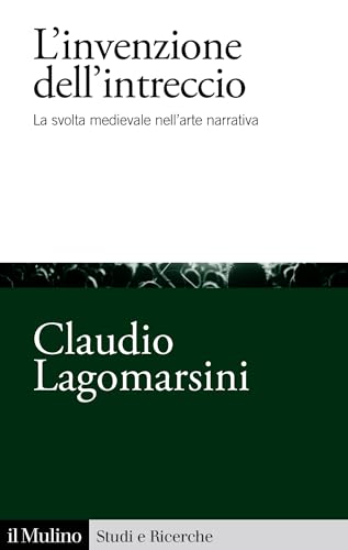 L'invenzione dell'intreccio: La svolta medievale nell’arte narrativa (Kindle Edition)