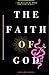 The Faith Of God by Benjamin Dunn