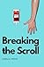 BREAKING THE SCROLL: A Guide to Social Media Freedom