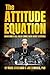 The Attitude Equation: Rockstars in All Fields Share Their Secret Attitudes