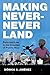 Making Never-Never Land: Race and Law in the Creation of Puerto Rico (Latinx Histories)