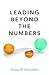Leading Beyond the Numbers: How accounting for emotions tips the balance at work